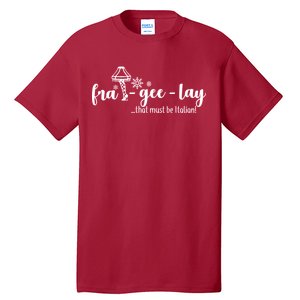 FRA-GEE-LAY That Must Be Italian Tall T-Shirt