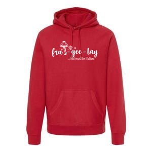 FRA-GEE-LAY That Must Be Italian Premium Hoodie