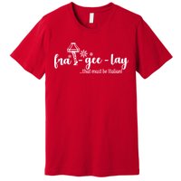 FRA-GEE-LAY That Must Be Italian Premium T-Shirt