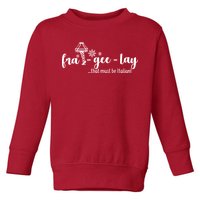 FRA-GEE-LAY That Must Be Italian Toddler Sweatshirt