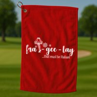 FRA-GEE-LAY That Must Be Italian Golf Towel