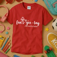 FRA-GEE-LAY That Must Be Italian Kids T-Shirt