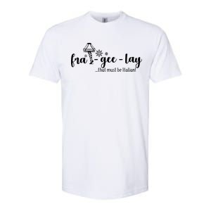 FRA-GEE-LAY That Must Be Italian Softstyle CVC T-Shirt