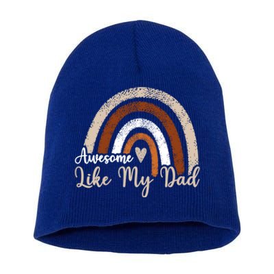 Funny Rainbow Awesome Like My Dad Rainbow Fathers Day Gift Short Acrylic Beanie