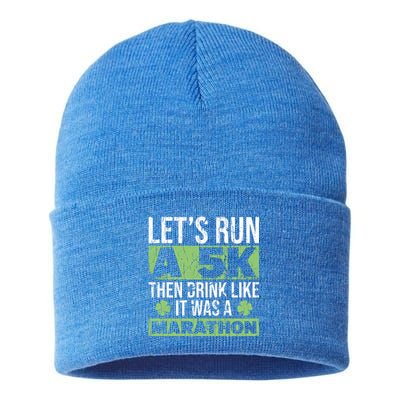 Funny Run A 5k Like A Marathon 5k St Patricks Day Gift Sustainable Knit Beanie