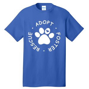 Foster Rescue Adopt Dog Cat Pet Animal Shelter Volunr Gift Tall T-Shirt