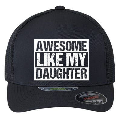 Funny Retro Awesome Like My Daughter Gift Flexfit Unipanel Trucker Cap