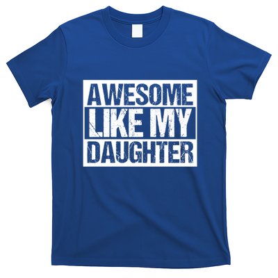 Funny Retro Awesome Like My Daughter Gift T-Shirt