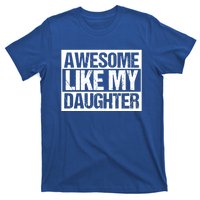 Funny Retro Awesome Like My Daughter Gift T-Shirt