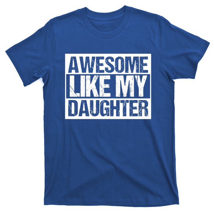 Funny Retro Awesome Like My Daughter Gift T-Shirt