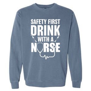 Funny Rn Appreciation Gift Safety First With A Nurse Gift Garment-Dyed Sweatshirt