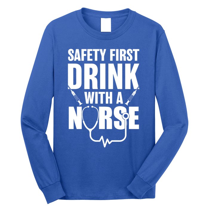 Funny Rn Appreciation Gift Safety First With A Nurse Gift Long Sleeve Shirt