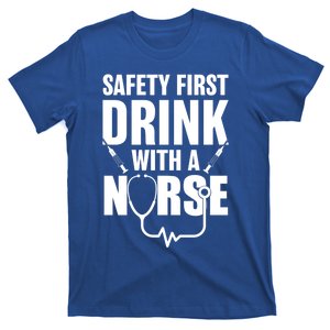 Funny Rn Appreciation Gift Safety First With A Nurse Gift T-Shirt