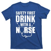 Funny Rn Appreciation Gift Safety First With A Nurse Gift T-Shirt