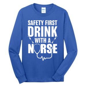 Funny Rn Appreciation Gift Safety First With A Nurse Gift Tall Long Sleeve T-Shirt