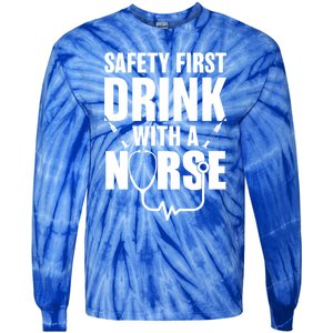 Funny Rn Appreciation Gift Safety First With A Nurse Gift Tie-Dye Long Sleeve Shirt