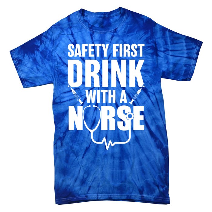 Funny Rn Appreciation Gift Safety First With A Nurse Gift Tie-Dye T-Shirt