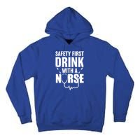 Funny Rn Appreciation Gift Safety First With A Nurse Gift Tall Hoodie