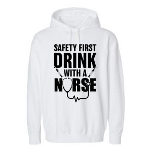 Funny Rn Appreciation Gift Safety First With A Nurse Gift Garment-Dyed Fleece Hoodie