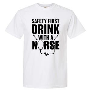 Funny Rn Appreciation Gift Safety First With A Nurse Gift Garment-Dyed Heavyweight T-Shirt