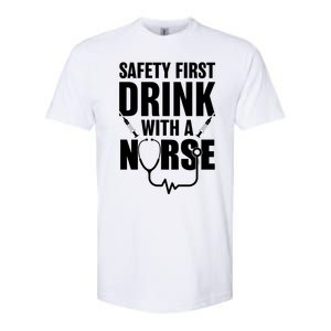 Funny Rn Appreciation Gift Safety First With A Nurse Gift Softstyle CVC T-Shirt