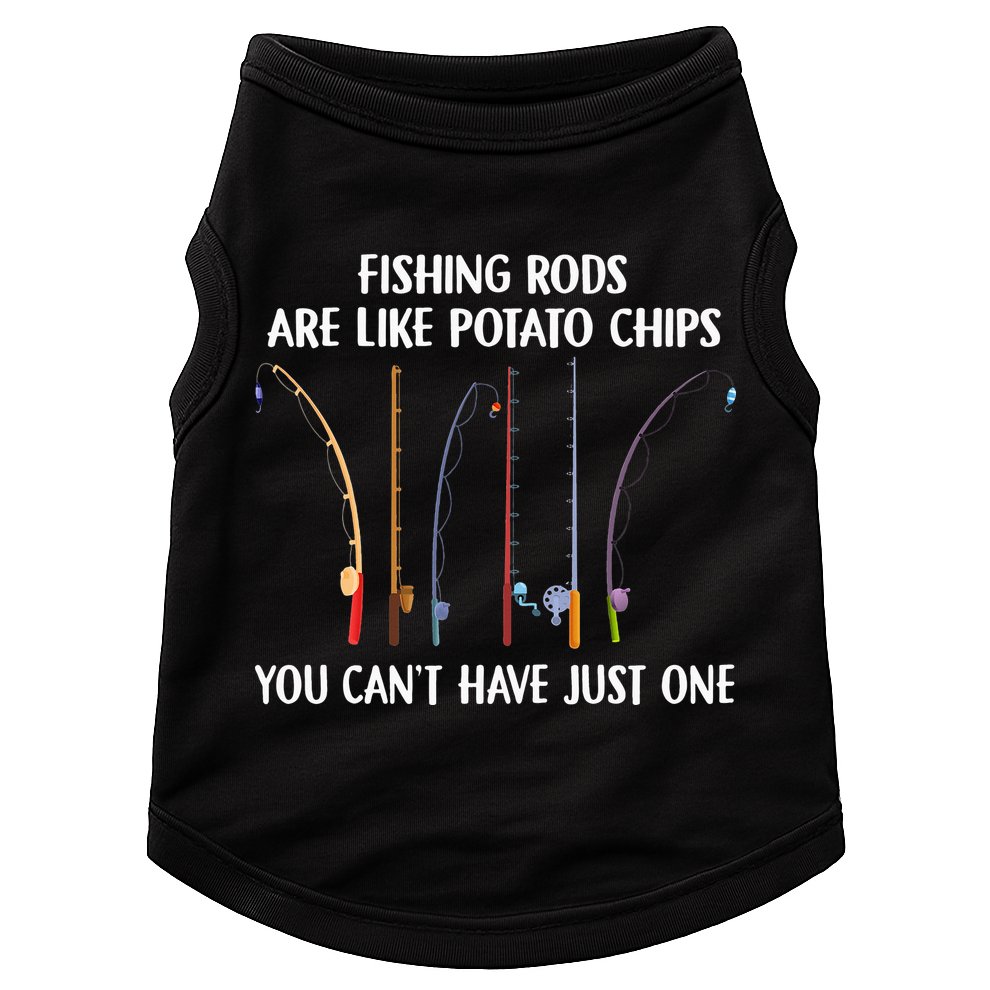 Fishing Rods Are Like Potato Chips You Can’t Have Just One Doggie Tank