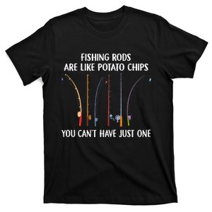 Fishing Rods Are Like Potato Chips You Can’t Have Just One T-Shirt