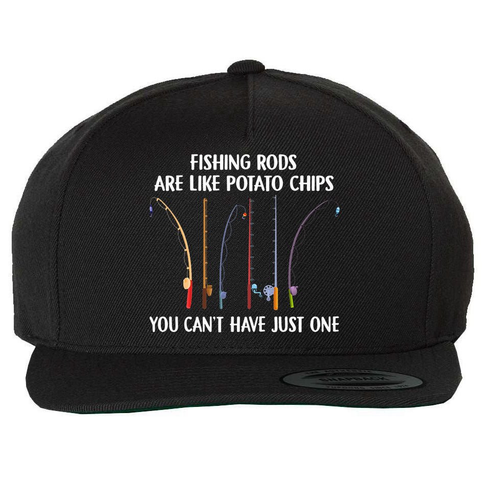 Fishing Rods Are Like Potato Chips You Can’t Have Just One Wool Snapback Cap