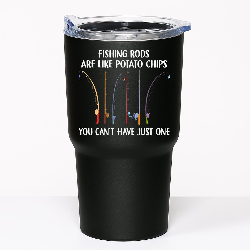Fishing Rods Are Like Potato Chips You Can’t Have Just One Tumbler