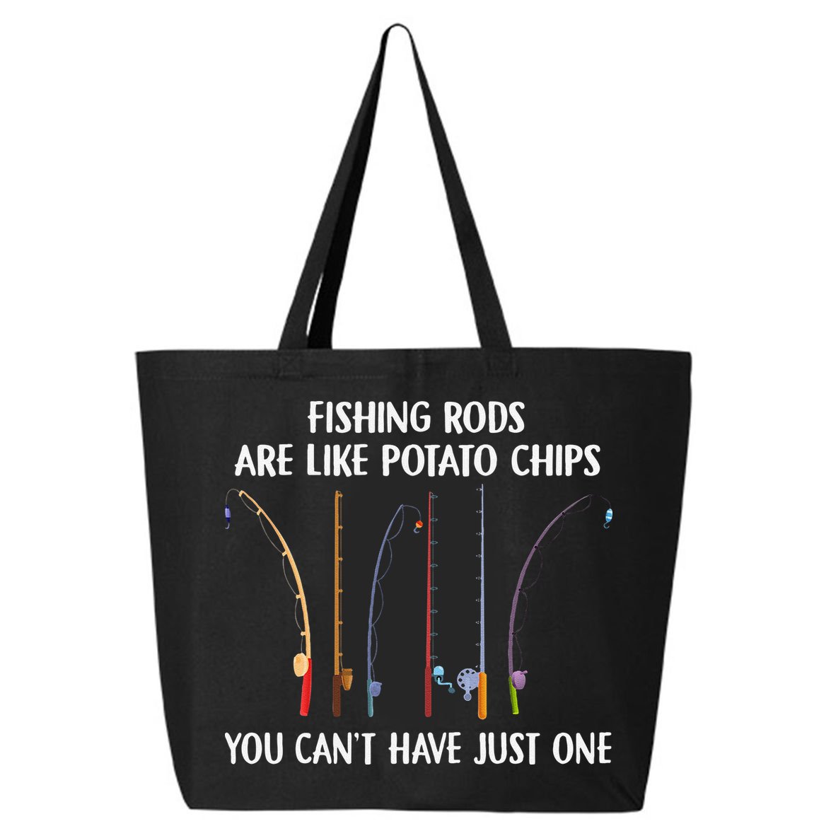 Fishing Rods Are Like Potato Chips You Can’t Have Just One 25L Jumbo Tote