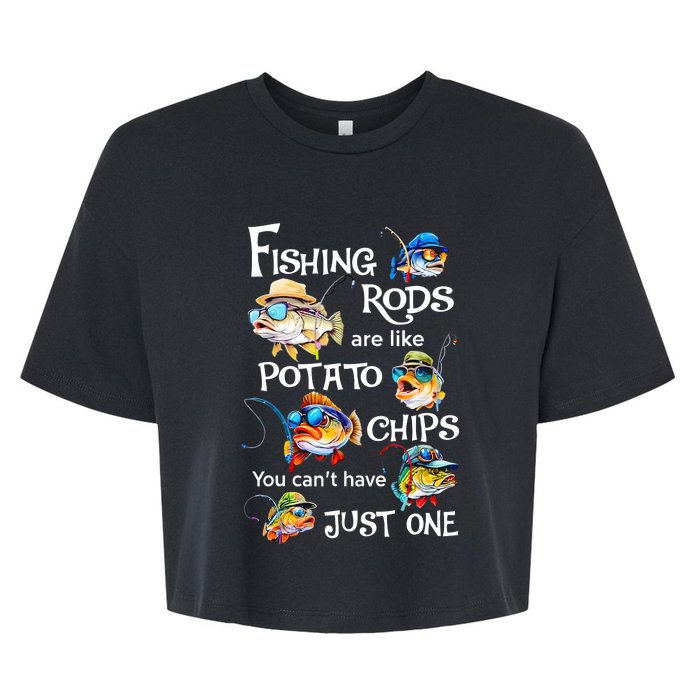 Fishing Rods Are Like Potato Chips You CanT Have Just One Bella+Canvas Jersey Crop Tee