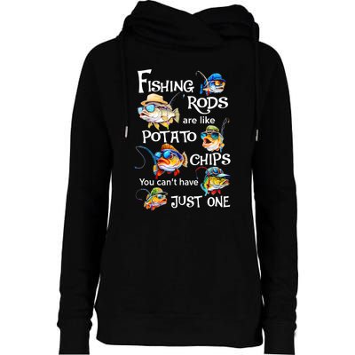 Fishing Rods Are Like Potato Chips You CanT Have Just One Womens Funnel Neck Pullover Hood