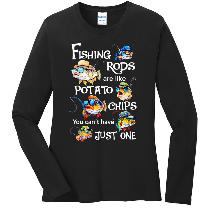 Fishing Rods Are Like Potato Chips You CanT Have Just One Ladies Long Sleeve Shirt