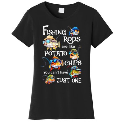 Fishing Rods Are Like Potato Chips You CanT Have Just One Women's T-Shirt