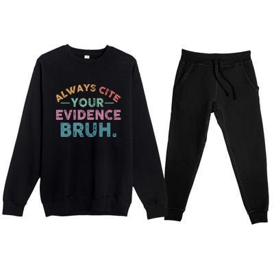 Funny Retro Always Cite Your Evidence Bruh English Teacher Premium Crewneck Sweatsuit Set