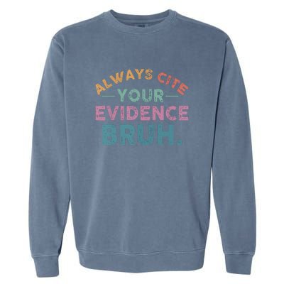 Funny Retro Always Cite Your Evidence Bruh English Teacher Garment-Dyed Sweatshirt