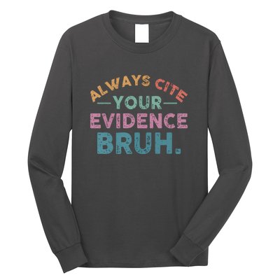 Funny Retro Always Cite Your Evidence Bruh English Teacher Long Sleeve Shirt