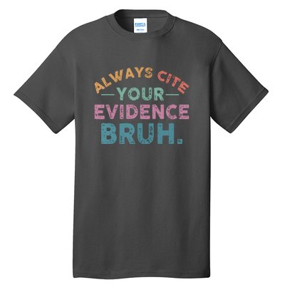 Funny Retro Always Cite Your Evidence Bruh English Teacher Tall T-Shirt