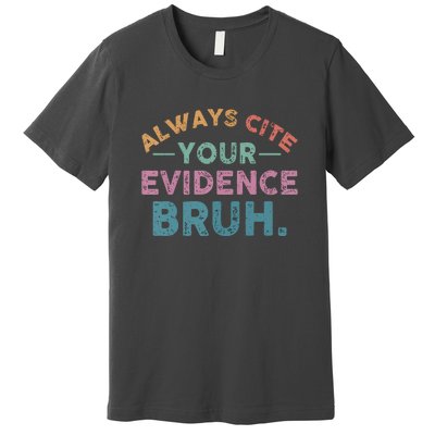 Funny Retro Always Cite Your Evidence Bruh English Teacher Premium T-Shirt