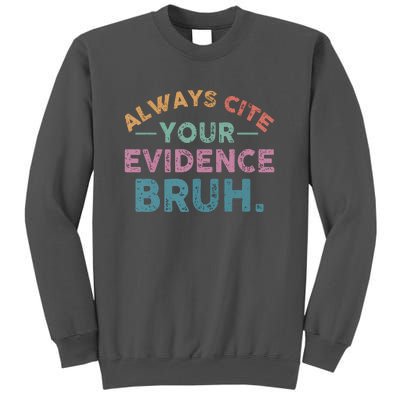 Funny Retro Always Cite Your Evidence Bruh English Teacher Tall Sweatshirt