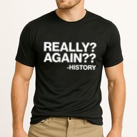 Funny Really Again History Performance Shirt