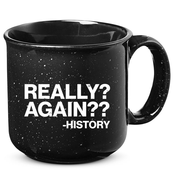 Funny Really Again History 15oz Campfire Ceramic Mug