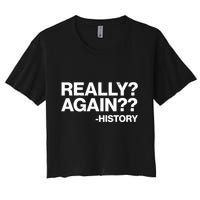 Funny Really Again History Women's Crop Top Tee