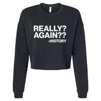 Funny Really Again History Cropped Pullover Crew