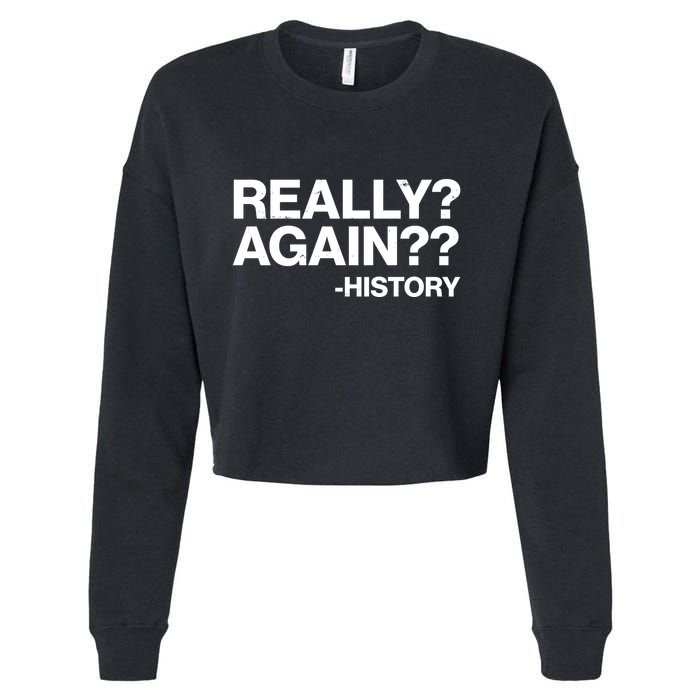 Funny Really Again History Cropped Pullover Crew