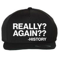 Funny Really Again History Wool Snapback Cap