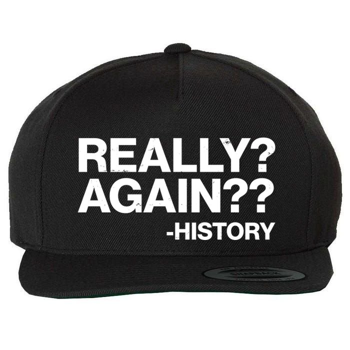 Funny Really Again History Wool Snapback Cap