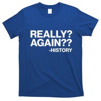 Funny Really Again History T-Shirt