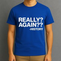 Funny Really Again History T-Shirt