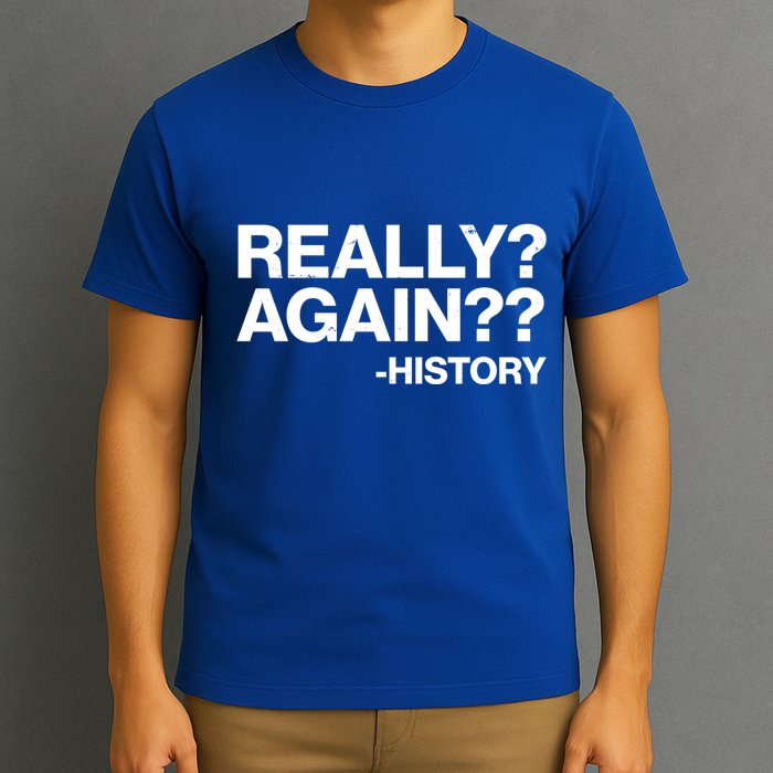 Funny Really Again History T-Shirt